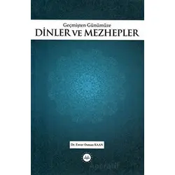 Geçmişten Günümüze Dinler ve Mezhepler - Enver Osman Kaan - Diyanet İşleri Başkanlığı