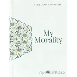 Basic Islamic Knowledge My Morality - Kolektif - Diyanet İşleri Başkanlığı