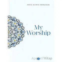 Basic Islamic Knowledge My Worship - Kolektif - Diyanet İşleri Başkanlığı