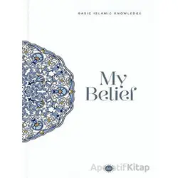 Basic Islamic Knowledge My Belief - Kolektif - Diyanet İşleri Başkanlığı