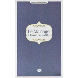 Le Mariage a Travers Les Hadiths (Hadislerle Evlilik) Fransızca