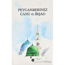 Peygamberimiz Cami ve İrşad - Kolektif - Diyanet İşleri Başkanlığı