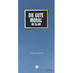 Die Gute Moral im Islam - Bayram Köseoğlu - Diyanet İşleri Başkanlığı