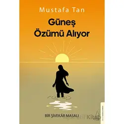 Güneş Özümü Alıyor - Mustafa Tan - Destek Yayınları