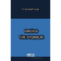 Kerkükde Türk Soykırımları - Ş?ms?ddin Küzeçi - Gülnar Yayınları