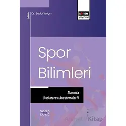 Spor Bilimleri Alanında Uluslararası Araştırmalar V - Kolektif - Eğitim Yayınevi - Bilimsel Eserler