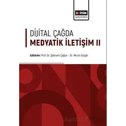 Dijital Çağda Medyatik İletişim II - Murat Gülgör - Eğitim Yayınevi - Bilimsel Eserler