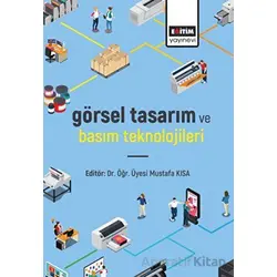 Görsel Tasarım ve Basım Teknolojileri - Minel Özalan - Eğitim Yayınevi - Bilimsel Eserler