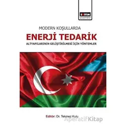 Modern Koşullarda Enerji Tedarik Altyapılarının Geliştirilmesi İçin Yöntemler