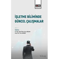 İşletme Biliminde Güncel Çalışmalar - Ufuk Aydoğmuş - Eğitim Yayınevi - Bilimsel Eserler