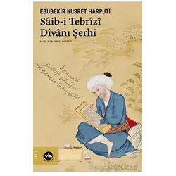 Saib-i Tebrizi Dîvanı Şerhi - Ebubekir Nusret Harputi - Vakıfbank Kültür Yayınları