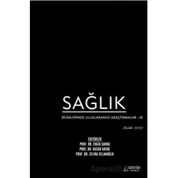 Sağlık Bilimlerinde Uluslararası Araştırmalar 3 - Aralık 2022 - Engin Şahna - Serüven Yayınevi