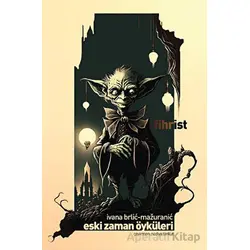 Eski Zaman Öyküleri - Ivana Brlic Mazuranic - Fihrist Kitap