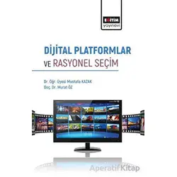 Dijital Platformlar ve Rasyonel Seçim - Murat Öz - Eğitim Yayınevi - Bilimsel Eserler