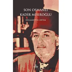 Son Osmanlı Kadir Mısıroğlu - Hüsamettin Ertem - Ravza Yayınları