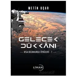 Gelecek Dükkanı - Metin Uçar - Liman Yayınevi
