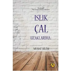 Islık Çal Uzaklarıma - Murat Bilim - Ares Yayınları