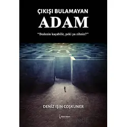 Çıkışı Bulamayan Adam - Deniz Işın Coşkuner - İkinci Adam Yayınları