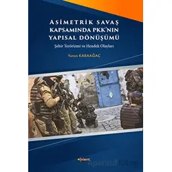 Asimetrik Savaş Kapsamında PKKnın Yapısal Dönüşümü - Yunus Karaağaç - Orient Yayınları