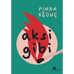 Aksi Gibi - Pınar Öğünç - Kolektif Kitap