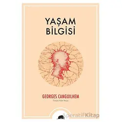 Yaşam Bilgisi - Georges Canguilhem - Kolektif Kitap