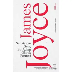 Sanatçının Genç Bir Adam Olarak Portresi - James Joyce - Ketebe Yayınları