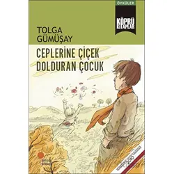 Ceplerine Çiçek Dolduran Çocuk - Tolga Gümüşay - Günışığı Kitaplığı