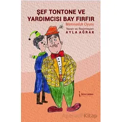 Şef Tontone Ve Yardımcısı Bay Fırfır - Ayla Ağrak - İkinci Adam Yayınları