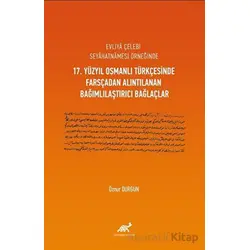 Evliya Çelebi Seyahatnamesi Örneğinde 17. Yüzyıl Osmanlı Türkçesinde Farsçadan Alıntılanan Bağımlıla