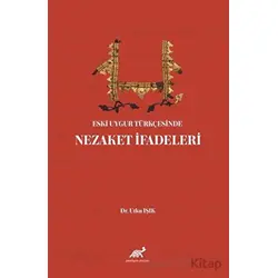 Eski Uygur Türkçesinde Nezaket İfadeleri - Utku Işık - Paradigma Akademi Yayınları