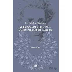 Bir Hakikat Şövalyesi Kierkegaard Felsefesinde İnsanın Paradoksal Varoluşu