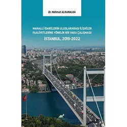 Mahalli İdarelerin Uluslararası İlişkiler Faaliyetlerine Yönelik Bir Vaka Çalışması: İstanbul, 2019