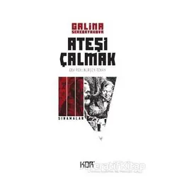 Sınamalar - Ateşi Çalmak 3 - Galina Serebryakova - Kor Kitap