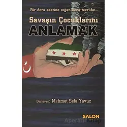 Savaşın Çocuklarını Anlamak - Kolektif - Salon Yayınları