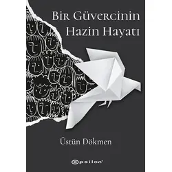 Bir Güvercinin Hazin Hayatı - Üstün Dökmen - Epsilon Yayınevi