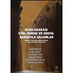 Uluslararası Etik, Hukuk ve Medya Bakışıyla Salgınlar (Epidemics from International Ethical, Legal,