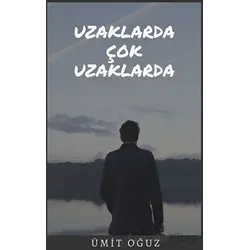 Uzaklarda Çok Uzaklarda - Ümit Oğuz - Platanus Publishing