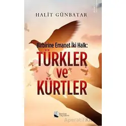 Birbirine Emanet İki Halk: Türkler ve Kürtler - Halit Günbatar - Karina Yayınevi
