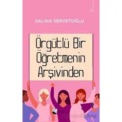 Örgütlü Bir Öğretmenin Arşivinden - Saliha Servetoğlu - Karina Yayınevi