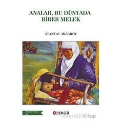 Analar, Bu Dünyada Birer Melek - Atantay Akbarov - Bengü Yayınları