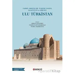 Ulu Türkistan - Kolektif - Bengü Yayınları