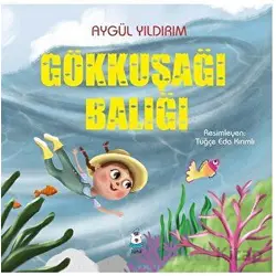 Gökkuşağı Balığı - Aygül Yıldırım - Luna Çocuk Yayınları