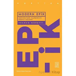 Modern Epik - Goethe’den Marquez’e Dünya Sistemi - Franco Moretti - Ketebe Yayınları