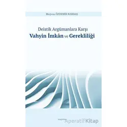 Deistik Argümanlara Karşı Vahyin İmkan ve Gerekliliği - Meryem Özdemir Kardaş - Araştırma Yayınları