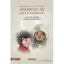 Başlangıçtan Günümüze Azerbaycan Çocuk Edebiyatı - Rovshan Mammadov - Bengü Yayınları