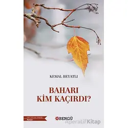 Baharı Kim Kaçırdı? - Kemal Beyatlı - Bengü Yayınları