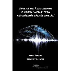 Öngerilmeli Betonarme 1 Kesitli Hızlı Tren Köprülerin Sismik Analizi