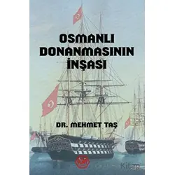 Osmanlı Donanmasının İnşası (18. Yüzyıl) - Mehmet Taş - Atayurt Yayınevi