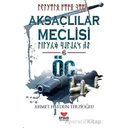 Aksaçlılar Meclisi - 6 - Ahmet Haldun Terzioğlu - Efsus Yayınları