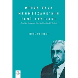 Mirza Bala Mehmetzade’nin İlmi Yazıları Dergi, Der Kaukasus Ve İslam Ansiklopedisindeki Yazıları)